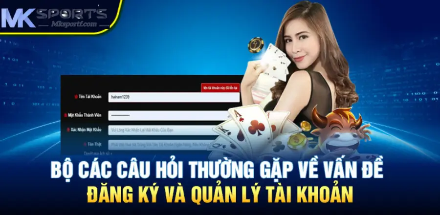Bộ các câu hỏi thường gặp về vấn đề đăng ký và quản lý tài khoản